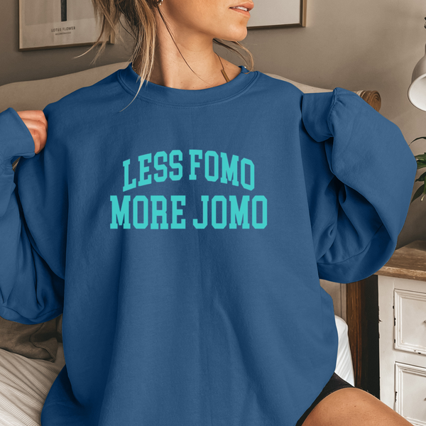 Less FOMO, More JOMO Sweatshirt