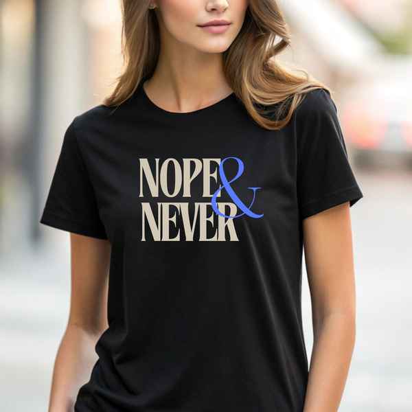 Nope & Never Tee