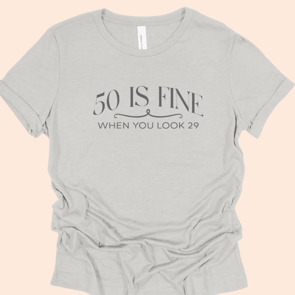 50 is Fine Tee