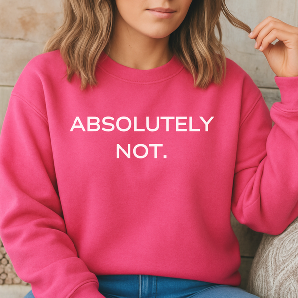 A woman wearing a bright pink sweatshirt with 'ABSOLUTELY NOT.' text.