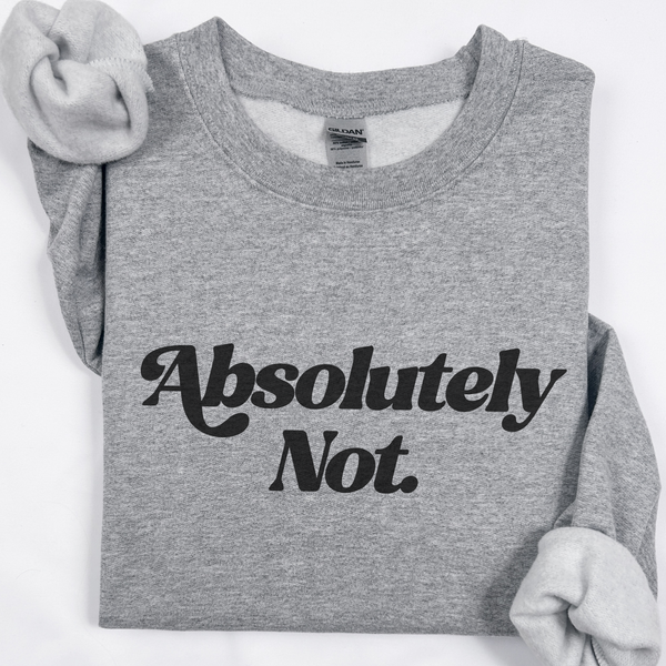Gray t-shirt with 'Absolutely Not' text on a white background