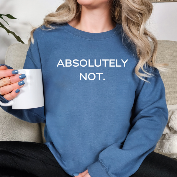 Person wearing a blue sweatshirt with 'ABSOLUTELY NOT.' text, holding a white mug.