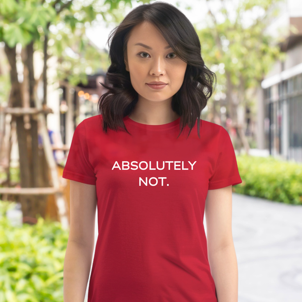 Absolutely Not Shirt