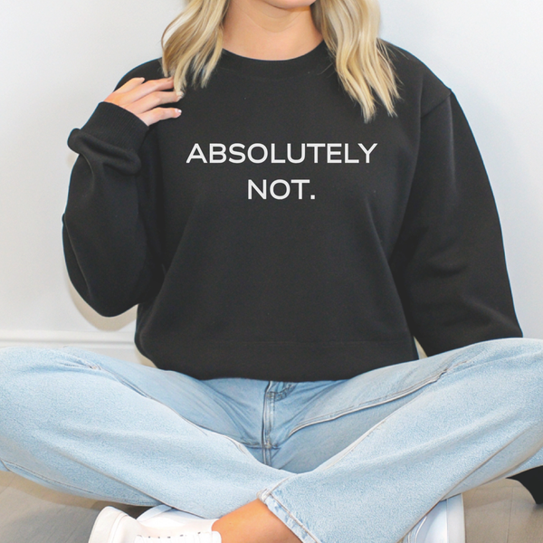 Person wearing a black sweatshirt with 'ABSOLUTELY NOT.' text, sitting on a white background