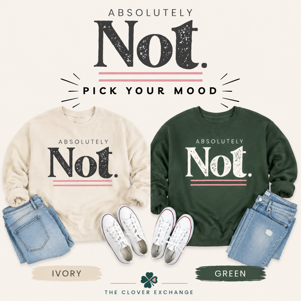 Two sweatshirt color options from The Clover Exchange under the brand name 'Absolutely Not. Pick Your Mood'.
