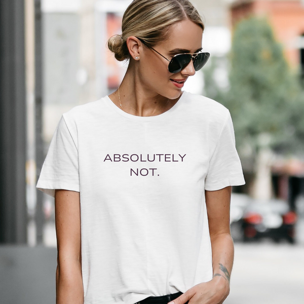 Absolutely Not Shirt