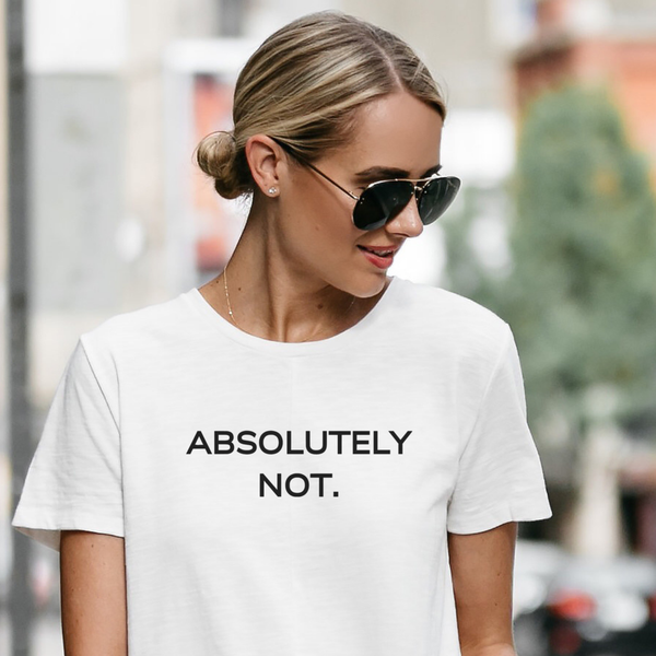 Absolutely Not Shirt