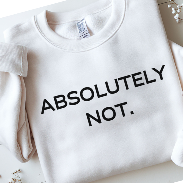White t-shirt with 'ABSOLUTELY NOT.' text on a light background