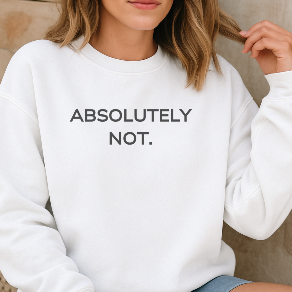 Absolutely Not Statement Sweatshirt: Sassy, Comfy, Funny Crewneck for Women