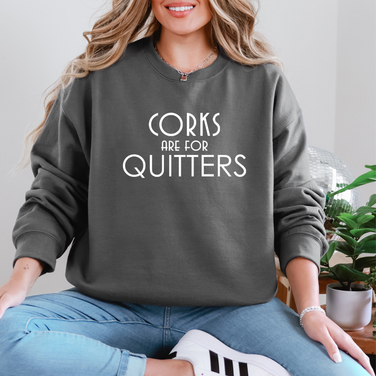 Wine Sweatshirt - Corks are for Quitters
