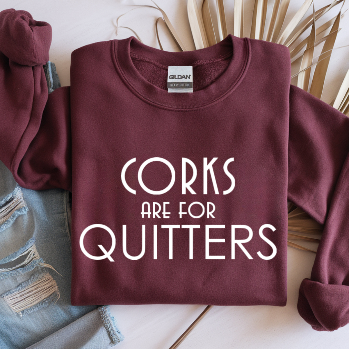 Wine Sweatshirt - Corks are for Quitters