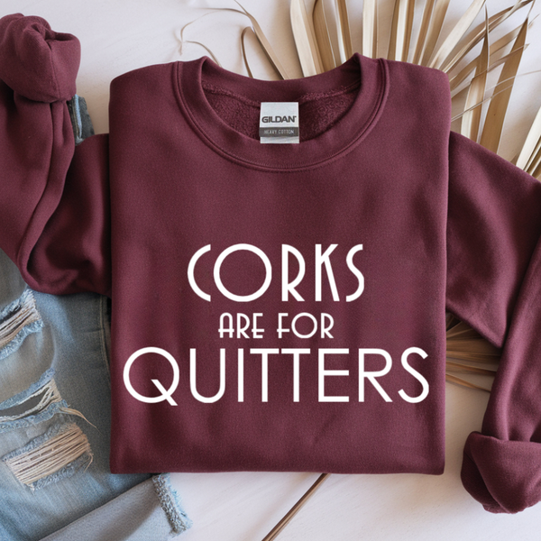 Wine Sweatshirt - Corks are for Quitters