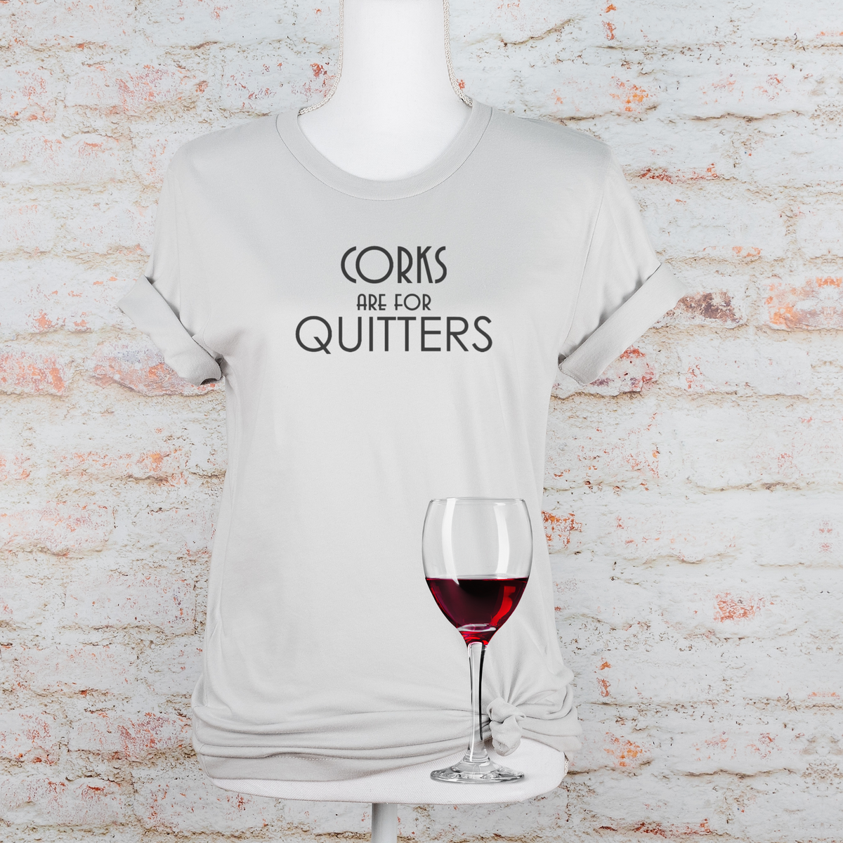 Corks are for Quitters Tee