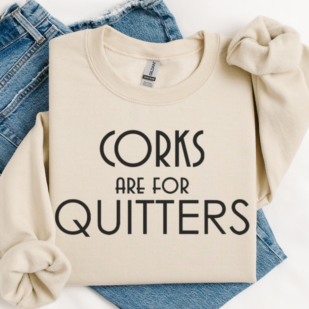 Wine Sweatshirt - Corks are for Quitters