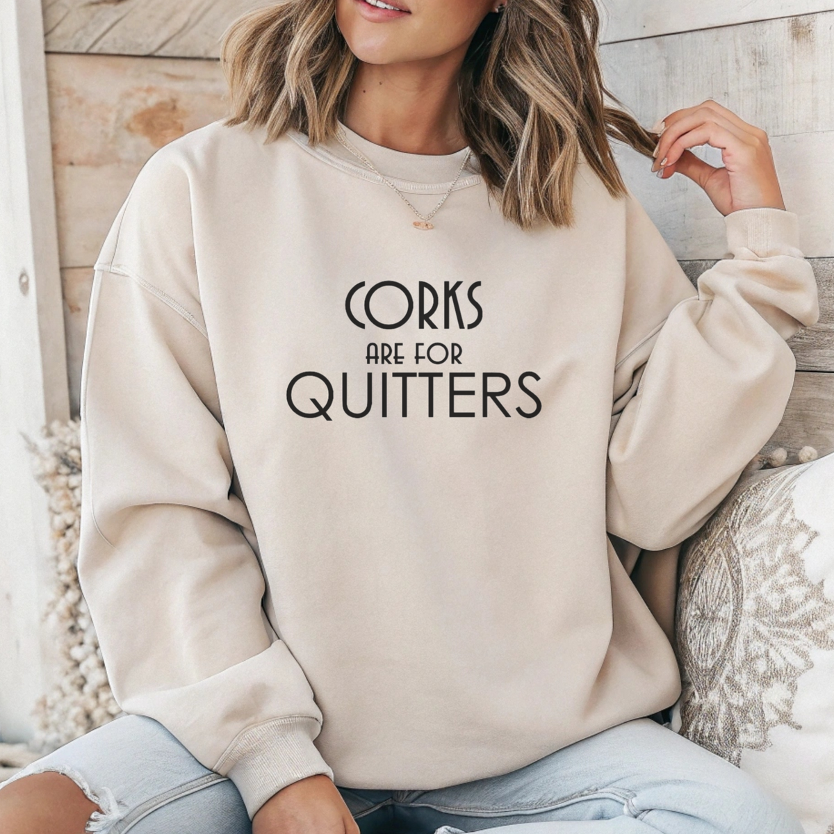 Wine Sweatshirt - Corks are for Quitters