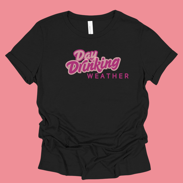 Black T-shirt with "Day Drinking Weather" written in bright pink font.