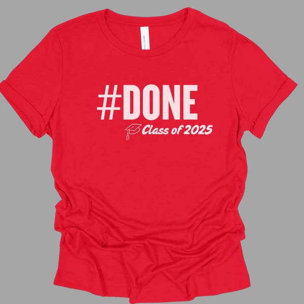 Red t-shirt with #Done and class of 2025 in white lettering.