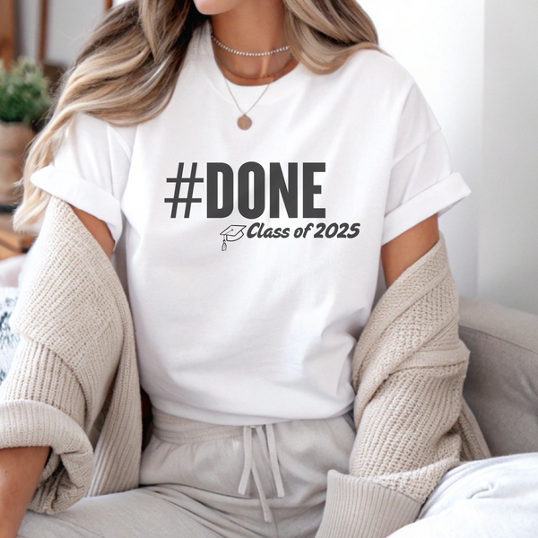 A female wearing a White T-shirt with "#Done - class of 2025" in black lettering.
