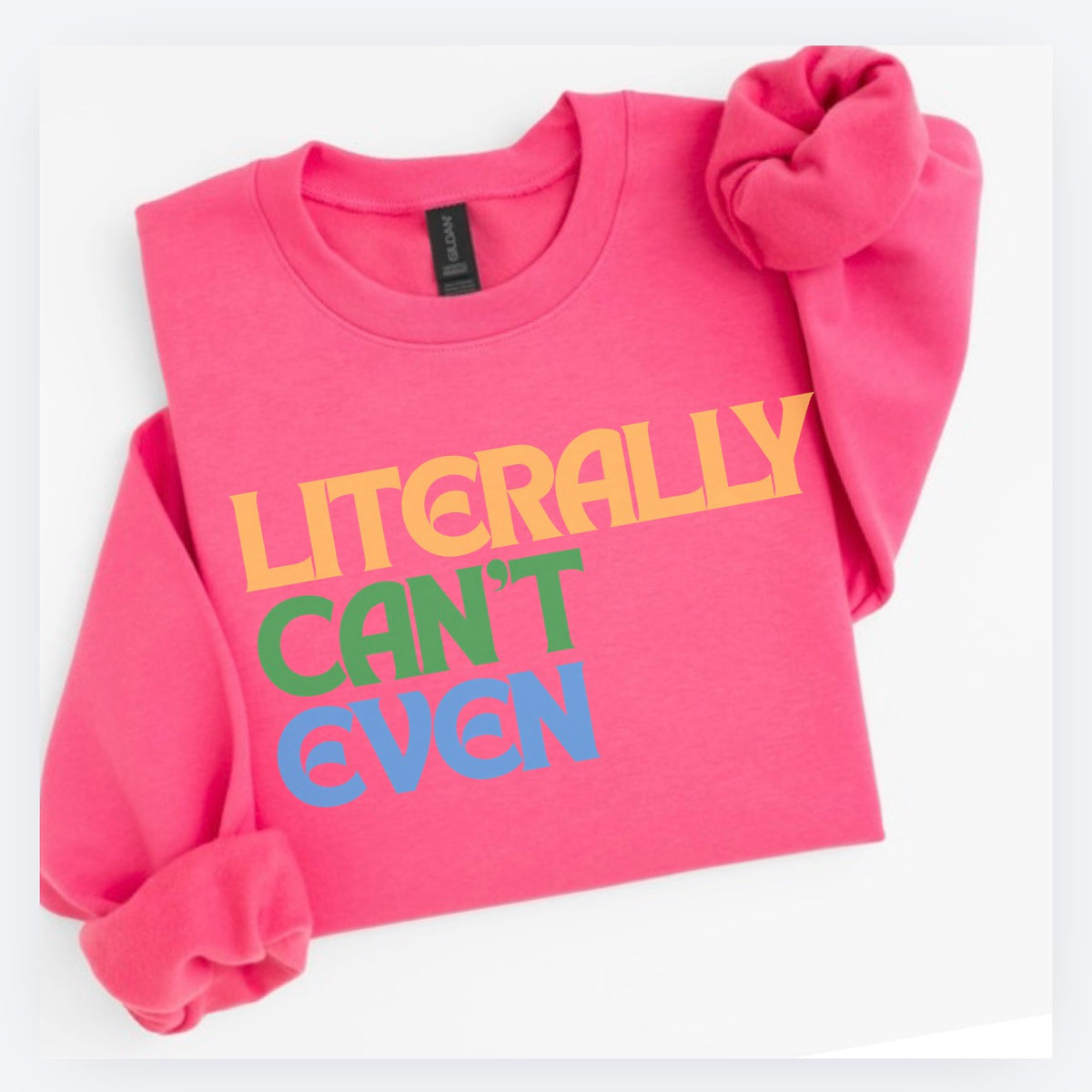 'Literally Can't Even' Charcoal Gray Sweatshirt