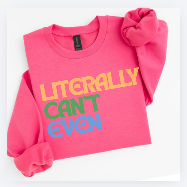 'Literally Can't Even' Charcoal Gray Sweatshirt