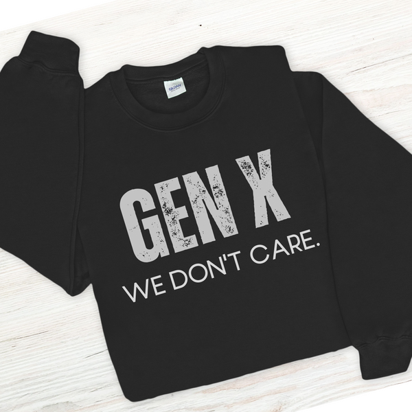 Black sweatshirt with 'GEN X WE DON'T CARE' text on a white background