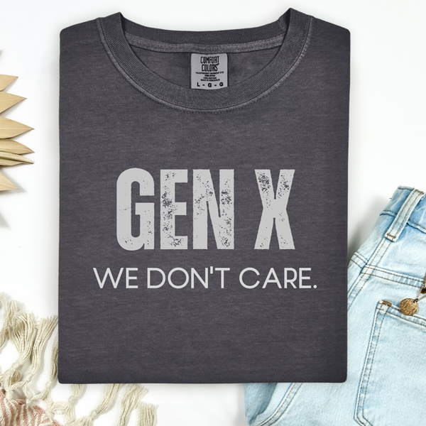 Dark gray t-shirt with 'GEN X WE DON'T CARE' text on a light background