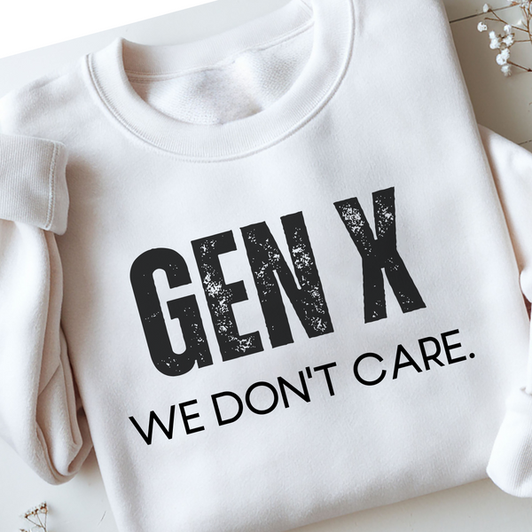 White sweatshirt with 'GEN X WE DON'T CARE' text on a light background