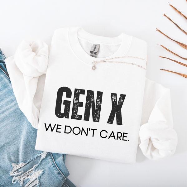 White sweatshirt with 'GEN X WE DON'T CARE' text on a white background