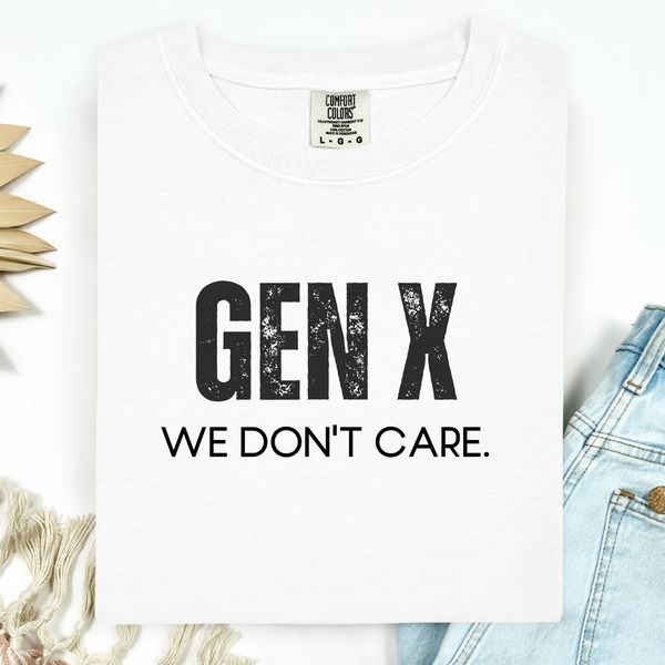 White t-shirt with 'GEN X WE DON'T CARE' text on a white background