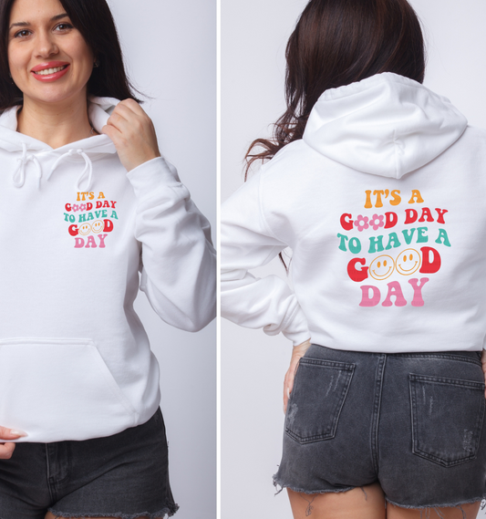 It's a Good Day to Have a Good Day Sweatshirt