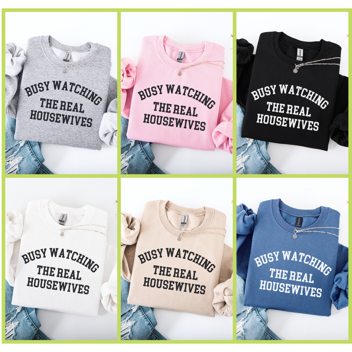 Collage of six crewneck sweatshirts in different colors (Gray, Pink, Black, White, Sand, Blue) with 'BUSY WATCHING THE REAL HOUSEWIVES' text.