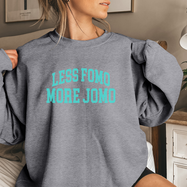 Less FOMO, More JOMO Sweatshirt