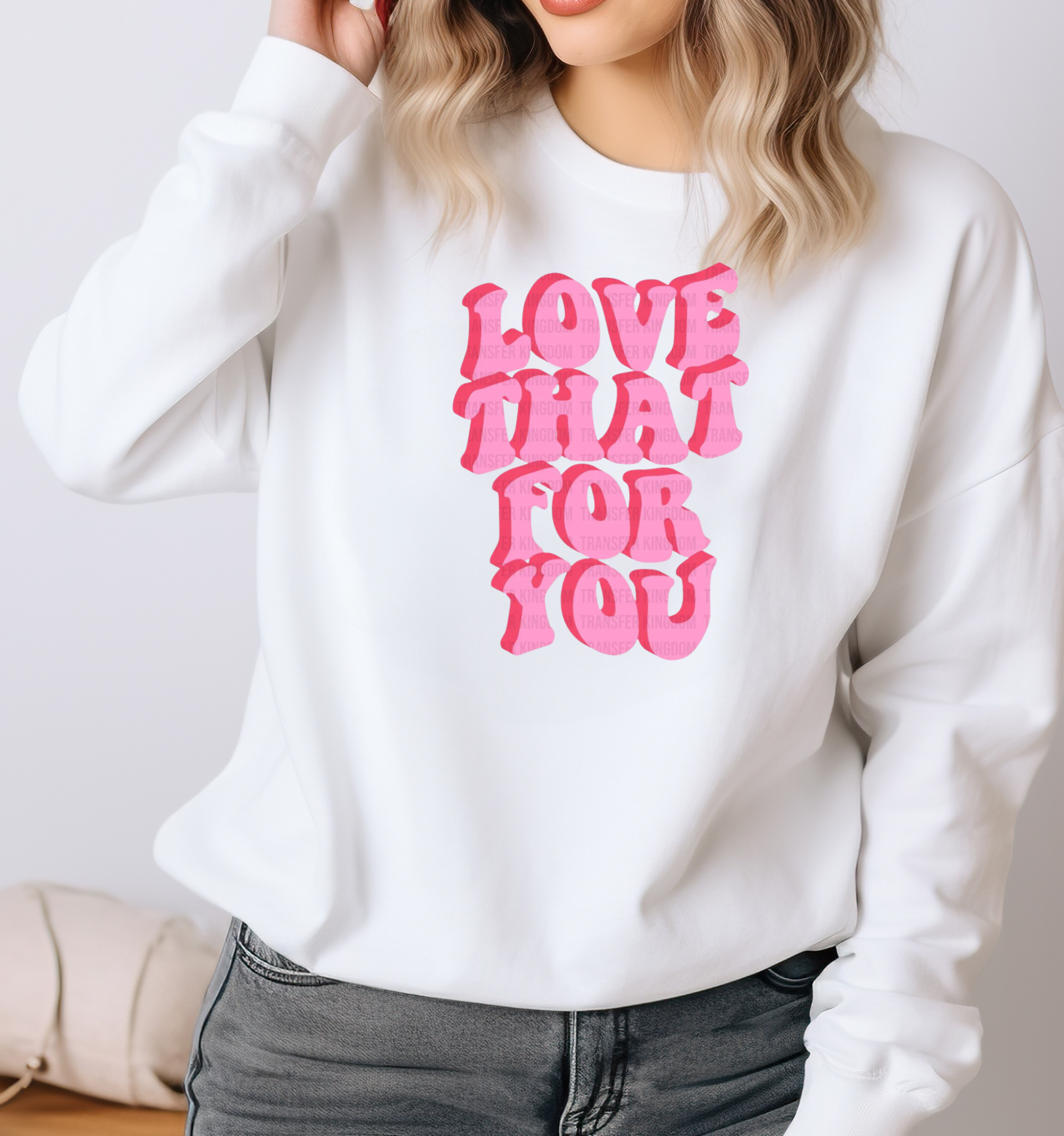 Love that best sale for you sweatshirt