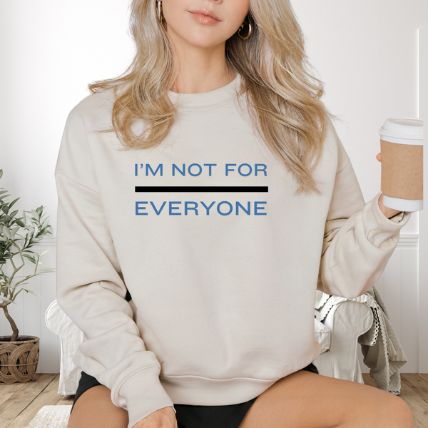 I'm Not For Everyone Sweatshirt