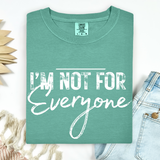 Teal t-shirt with 'I'm not for everyone' text on a white background