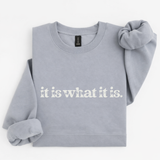 Gray sweatshirt with 'it is what it is' text on a white background