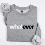 Gray sweatshirt with 'whatever' text on a white background